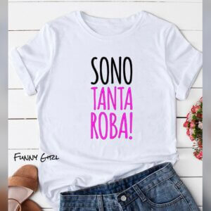 T shirt tanta roba!